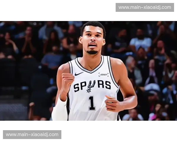 文班亚马高位策应送10助攻 马刺进攻体系迎来全新引擎